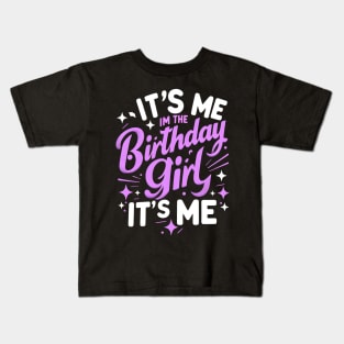 It's Me Hi Im The Birthday Girl It's Me Kids T-Shirt